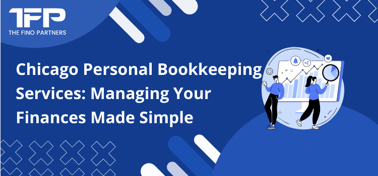 Chicago Personal Bookkeeping Services: Managing Your Finances Made Simple
